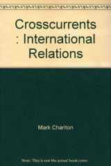 9780176056131-0176056130-Crosscurrents : International Relations