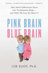 9780547394596-0547394594-Pink Brain, Blue Brain: How Small Differences Grow Into Troublesome Gaps -- And What We Can Do About It