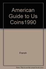 9780671687823-0671687824-American Guide to Us Coins1990