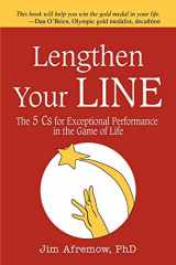 9780595363186-0595363180-Lengthen Your Line: The 5 Cs for Exceptional Performance in the Game of Life