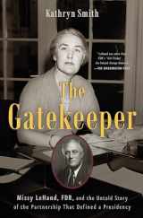 9781501114977-1501114972-The Gatekeeper: Missy LeHand, FDR, and the Untold Story of the Partnership That Defined a Presidency