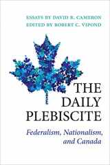 9781487506261-1487506260-The Daily Plebiscite: Federalism, Nationalism, and Canada (Political Development: Comparative Perspectives)