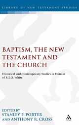 9781850759379-1850759375-Baptism, the New Testament and the Church: Historical and Contemporary Studies in Honour of R.E.O. White (The Library of New Testament Studies)