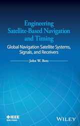 9781118615973-1118615972-Engineering Satellite-Based Navigation and Timing: Global Navigation Satellite Systems, Signals, and Receivers