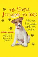 9780061198748-0061198749-The Gospel According to Dogs: What Our Four-Legged Saints Can Teach Us