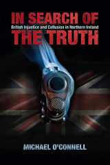 9781848893009-1848893000-In Search of the Truth: British Injustice and Collusion in Northern Ireland