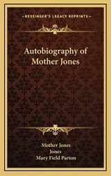 9781164492733-116449273X-Autobiography of Mother Jones (Kessinger Legacy Reprints)