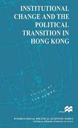 9780333692455-0333692454-Institutional Change and the Political Transition in Hong Kong (International Political Economy Series)