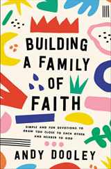 9780310366126-0310366127-Building a Family of Faith: Simple and Fun Devotions to Draw You Close to Each Other and Nearer to God