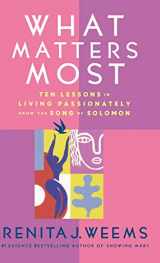 9780446532419-044653241X-What Matters Most: Ten Lessons in Living Passionately from the Song of Solomon