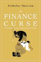 9780802128478-0802128475-The Finance Curse: How Global Finance is Making Us All Poorer