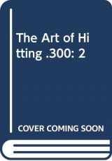 9780525244356-0525244352-The Art of Hitting .300: 2