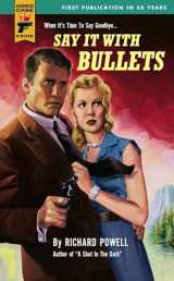 9780857683540-0857683543-Say It With Bullets (Hard Case Crime)