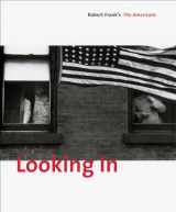 9783865218063-3865218067-Looking In: Robert Frank's The Americans: Expanded Edition