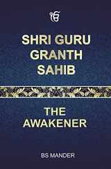 9781636402741-1636402747-Shri Guru Granth Sahib: The Awakener