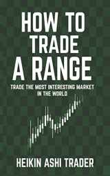 9781979439138-1979439133-How to Trade a Range: Trade the Most Interesting Market in the World