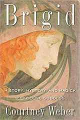 9781578635672-1578635675-Brigid: History, Mystery, and Magick of the Celtic Goddess