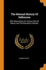 9780343281687-0343281686-The Natural History Of Selbourne: With Observations On Various Parts Of Nature, And The Naturalist's Calendar