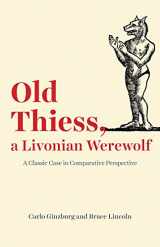 9780226674384-022667438X-Old Thiess, a Livonian Werewolf: A Classic Case in Comparative Perspective