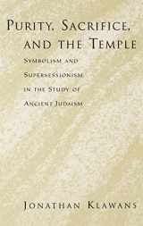9780195162639-0195162633-Purity, Sacrifice, and the Temple: Symbolism and Supersessionism in the Study of Ancient Judaism