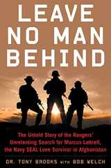 9781635767353-1635767350-Leave No Man Behind: The Untold Story of the Rangers’ Unrelenting Search for Marcus Luttrell, the Navy SEAL Lone Survivor in Afghanistan