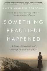 9781501161117-1501161113-Something Beautiful Happened: A Story of Survival and Courage in the Face of Evil