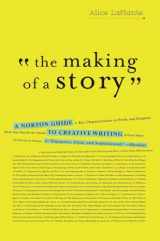 9780393337082-0393337081-The Making of a Story: A Norton Guide to Creative Writing
