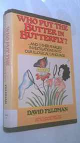 9780060160722-0060160721-Who Put the Butter in Butterfly?: And Other Fearless Investigations into Our Illogical Language