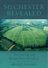 9781911188834-1911188836-Silchester Revealed: The Iron Age and Roman Town of Calleva