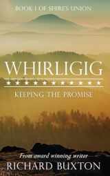9780995769304-0995769303-Whirligig: Keeping The Promise (Shire's Union)