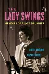 9780252085512-0252085515-The Lady Swings: Memoirs of a Jazz Drummer (Music in American Life)