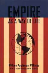9780977197231-0977197239-Empire As A Way of Life: An Essay on the Causes and Character of America's Present Predicament Along with a Few Thoughts about an Alternative