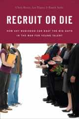 9781591841616-1591841615-Recruit or Die: How Any Business Can Beat the Big Guys in the War for YoungTalent