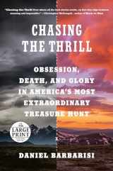 9780593414460-0593414462-Chasing the Thrill: Obsession, Death, and Glory in America's Most Extraordinary Treasure Hunt (Random House Large Print)