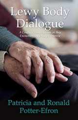 9781098309510-1098309510-Lewy Body Dialogue: A Couple's Conversations as they Encounter Lewy Body Dementia