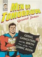 9780434014026-0434014028-Men of Tomorrow : Geeks, Gangsters, and the Birth of the Comic Book