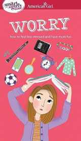 9781609587451-1609587456-A Smart Girl's Guide: Worry: How to Feel Less Stressed and Have More Fun (American Girl® Wellbeing)