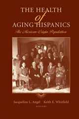 9780387472065-0387472061-The Health of Aging Hispanics: The Mexican-Origin Population