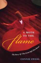 9780742552432-0742552438-A Moth to the Flame: The Story of the Great Sufi Poet Rumi