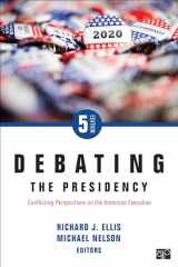 9781544390192-154439019X-Debating the Presidency: Conflicting Perspectives on the American Executive