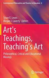 9789401771900-9401771901-Art's Teachings, Teaching's Art: Philosophical, Critical and Educational Musings (Contemporary Philosophies and Theories in Education, 8)