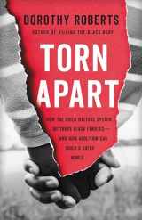 9781541675445-1541675444-Torn Apart: How the Child Welfare System Destroys Black Families--and How Abolition Can Build a Safer World
