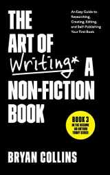 9781983036859-1983036854-The Art of Writing a Non-Fiction Book: An Easy Guide to Researching, Creating, Editing, and Self-Publishing Your First Book (Become a Writer Today)