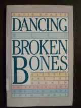 9780891091486-0891091483-Dancing With Broken Bones: Blessed Are the Broken in Spirit for God Can Make Them Whole