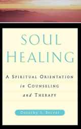 9780465095520-0465095526-Soul Healing: A Spiritual Orientation In Counseling And Therapy