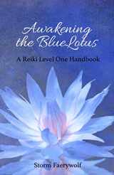 9780615588247-0615588247-Awakening the BlueLotus: A Reiki Level One Handbook