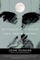 9780962929519-0962929514-Between The Moon and The Walking