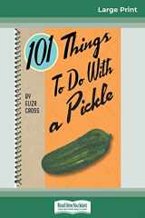 9780369305039-0369305035-101 Things to do with a Pickle (16pt Large Print Edition)