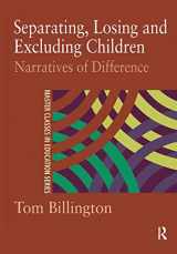 9780415230889-0415230888-Separating, Losing and Excluding Children: Narratives of Difference (Master Classes in Education)