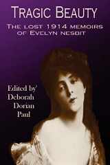 9781411696976-1411696972-Tragic Beauty: The Lost 1914 Memoirs of Evelyn Nesbit